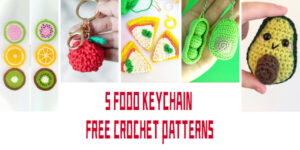 5 FREE Food Crochet Keychain Patterns