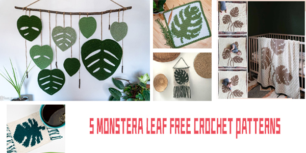 5 FREE Monstera Leaf Crochet Patterns