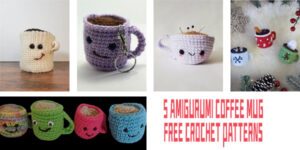 5 FREE Amigurumi Coffee Mug Crochet Patterns