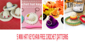 5 Mini Hat Keychain FREE Crochet Patterns