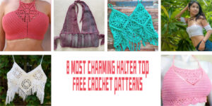 8 Most Charming Halter Top FREE Crochet Patterns