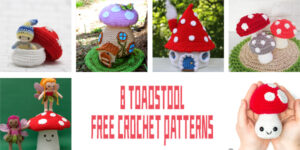 8 Toadstool FREE Crochet Patterns
