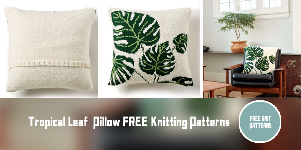 FREE Tropical Leaf Pillow Knitting Pattern