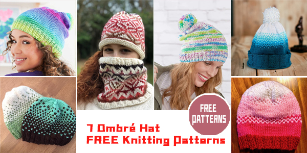 7 Ombré Hat Knitting Patterns – FREE
